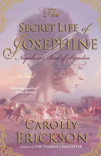 Cover image for The Secret Life of Josephine: Napoleon's Bird of Paradise