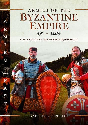 Cover image for Armies of the Byzantine Empire, 395-1204