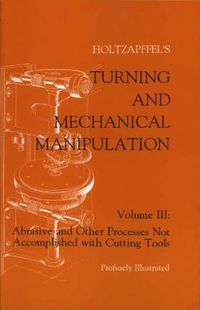 Cover image for Turning and Mechanical Manipulation: Abrasive and Other Processes Not Accomplished With Cutting Tools