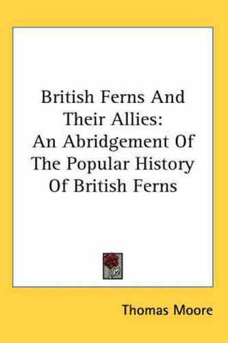 Cover image for British Ferns And Their Allies: An Abridgement Of The Popular History Of British Ferns