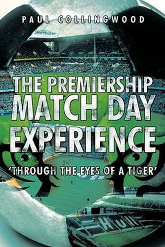 Cover image for The Premiership Match Day Experience: 'Through the Eyes of a Tiger