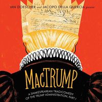Cover image for Mactrump: A Shakespearean Tragicomedy of the Trump Administration, Part I