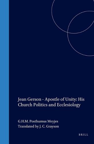 Cover image for Jean Gerson - Apostle of Unity: His Church Politics and Ecclesiology