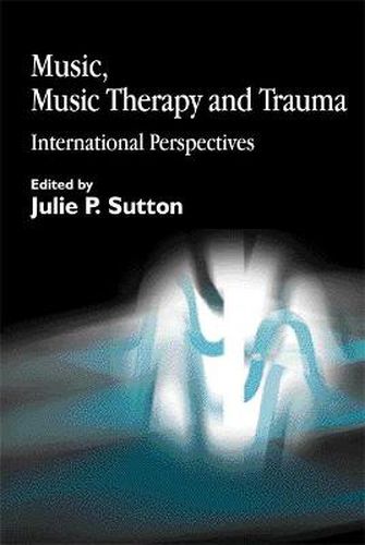 Cover image for Music, Music Therapy and Trauma: International Perspectives