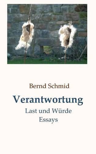 Cover image for Verantwortung: Last und Wurde. Essays
