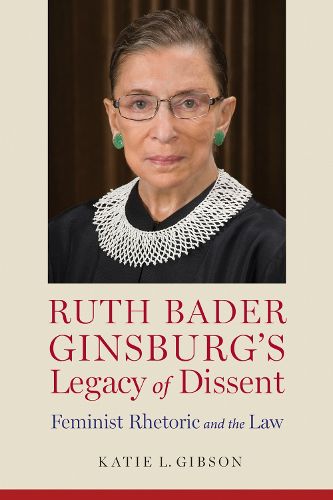 Cover image for Ruth Bader Ginsburg's Legacy of Dissent: Feminist Rhetoric and the Law