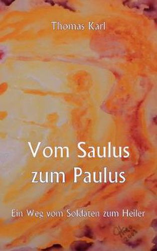 Cover image for Vom Saulus zum Paulus: Ein Weg vom Soldaten zum Heiler