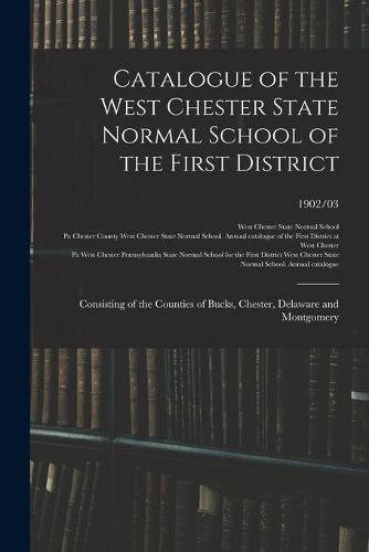 Cover image for Catalogue of the West Chester State Normal School of the First District