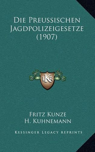 Cover image for Die Preussischen Jagdpolizeigesetze (1907)