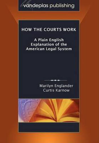 Cover image for How the Courts Work: A Plain English Explanation of the American Legal System, Paperback Edition