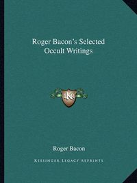 Cover image for Roger Bacon's Selected Occult Writings