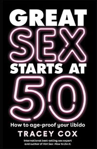 Cover image for Great sex starts at 50: How to age-proof your libido