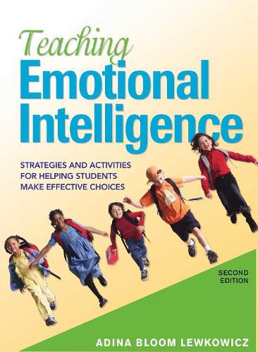 Cover image for Teaching Emotional Intelligence: Strategies and Activities for Helping Students Make Effective Choices