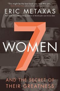 Cover image for Seven Women: And the Secret of Their Greatness