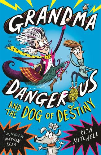 Grandma Dangerous and the Dog of Destiny: Book 1