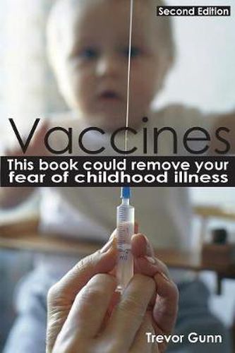 Cover image for Vaccines - This Book Could Remove Your Fear of Childhood Illness