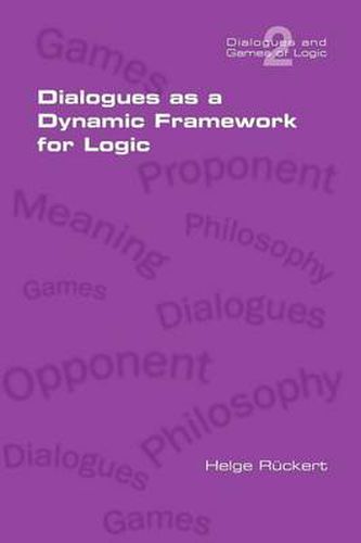 Cover image for Dialogues as a Dynamic Framework for Logic