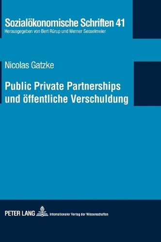 Cover image for Public Private Partnerships und oeffentliche Verschuldung; PPP-Modelle im Licht deutscher und europaischer Verschuldungsregeln und ihre Transparenz in den oeffentlichen Haushalten