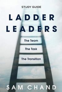 Cover image for Ladder Leaders - Study Guide: The Team, The Task, The Transition