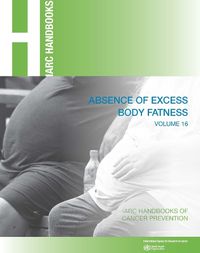 Cover image for Absence of Excess Body Fatness: IARC Handbooks of Cancer Prevention Volume 16