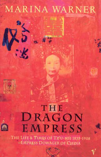 The Dragon Empress: Life and Times of Tz'u-hsi, 1835-1908, Empress Dowager of China