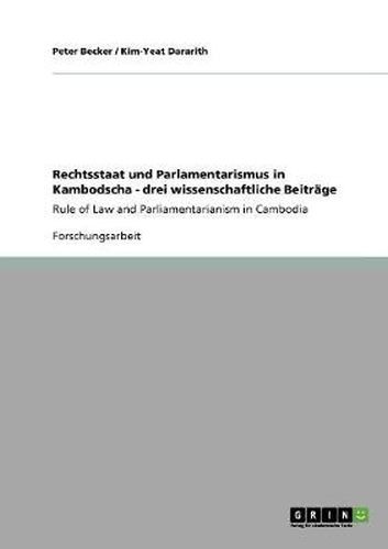 Cover image for Rechtsstaat und Parlamentarismus in Kambodscha - drei wissenschaftliche Beitrage: Rule of Law and Parliamentarianism in Cambodia