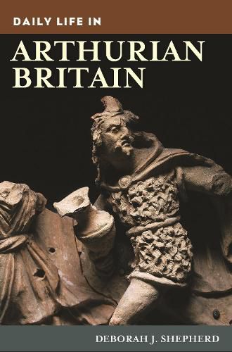 Cover image for Daily Life in Arthurian Britain