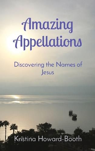 Cover image for Amazing Appellations: Discovering the Names of Jesus