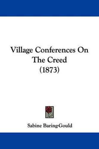 Cover image for Village Conferences on the Creed (1873)