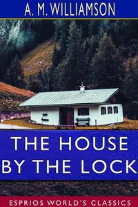 Cover image for The House by the Lock (Esprios Classics)