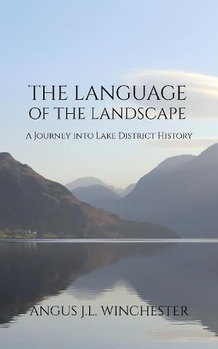 Cover image for The The Language of the Landscape: A Journey into Lake District History.