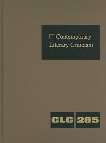 Cover image for Contemporary Literary Criticism: Criticism of the Works of Today's Novelists, Poets, Playwrights, Short Story Writers, Scriptwriters, and Other Creative Writers