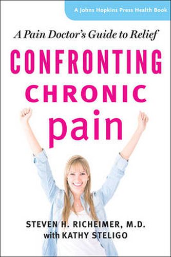 Cover image for Confronting Chronic Pain: A Pain Doctor's Guide to Relief