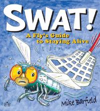 Cover image for Swat!: A Fly's Guide to Staying Alive