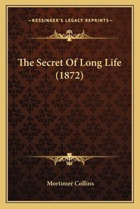 Cover image for The Secret of Long Life (1872)