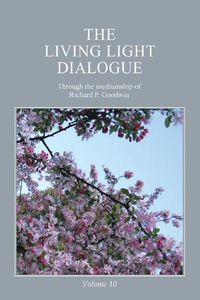 Cover image for The Living Light Dialogue Volume 10: Spiritual Awareness Classes of the Living Light Philosophy