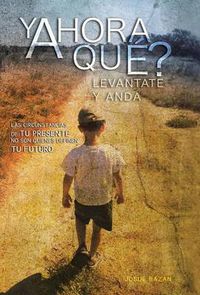 Cover image for Y Ahora Que?: Levantate y Anda