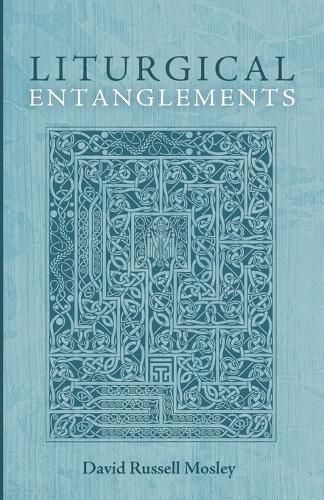 Cover image for Liturgical Entanglements