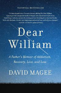 Cover image for Dear William: A Father's Memoir of Addiction, Recovery, Love, and Loss