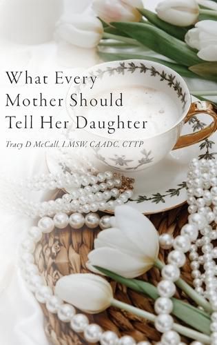 Cover image for What Every Mother Should Tell Her Daughter