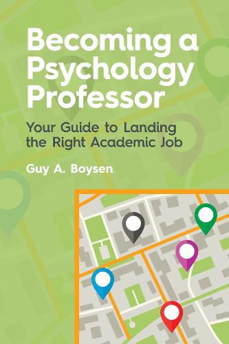 Cover image for Becoming a Psychology Professor: Your Guide to Landing the Right Academic Job