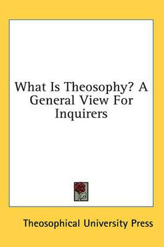 Cover image for What Is Theosophy? a General View for Inquirers