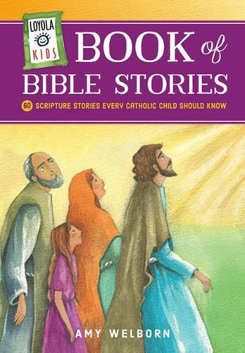 Cover image for Loyola Kids Book of Bible Stories: 60 Scripture Stories Every Catholic Child Should Know