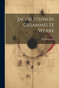 Cover image for Jacob Steiners Gesammelte Werke