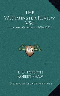 Cover image for The Westminster Review V54: July and October, 1878 (1878)