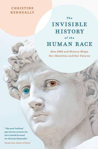 Cover image for The Invisible History of the Human Race: How DNA and History Shape Our Identities and Our Futures