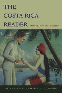 Cover image for The Costa Rica Reader: History, Culture, Politics