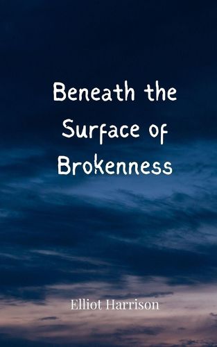 Cover image for Beneath the Surface of Brokenness