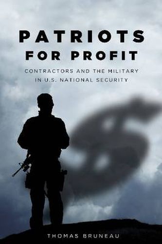 Patriots for Profit: Contractors and the Military in U.S. National Security