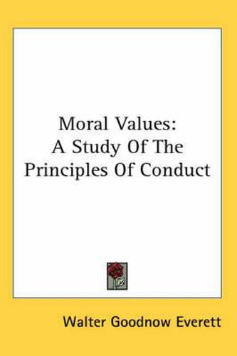 Cover image for Moral Values: A Study of the Principles of Conduct